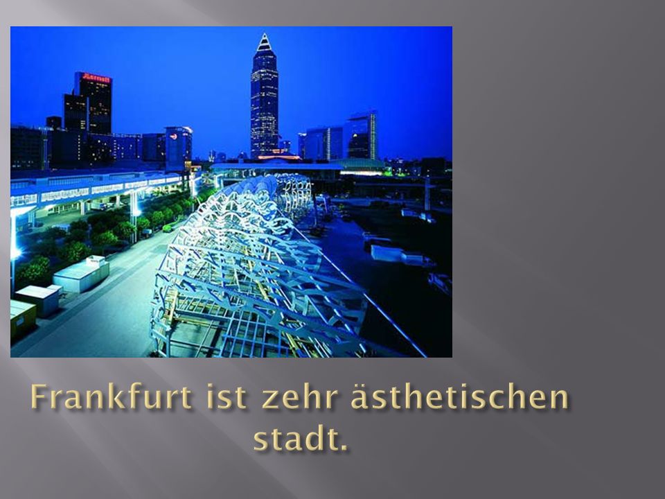 Frankfurt ist zehr ästhetischen stadt.