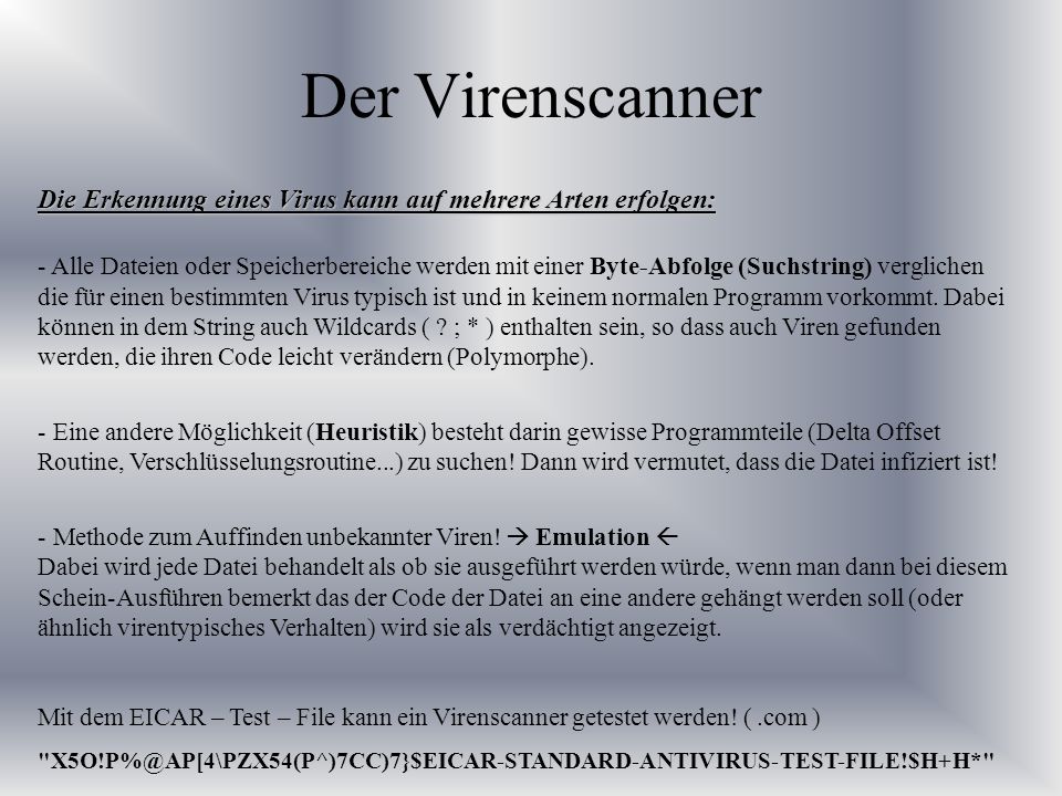 Der Virenscanner Die Erkennung eines Virus kann auf mehrere Arten erfolgen: