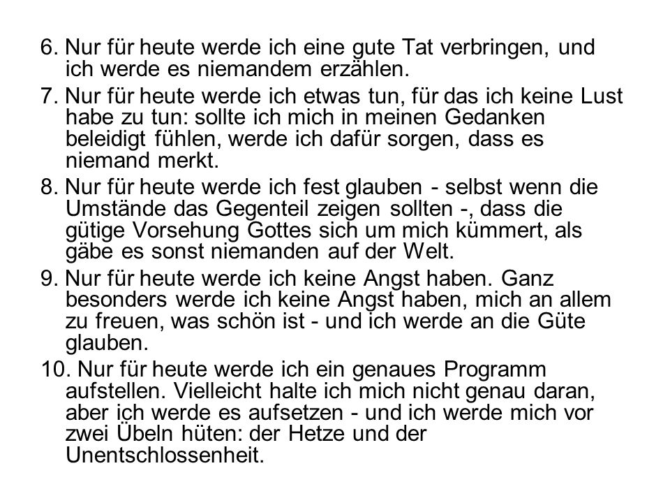 6. Nur für heute werde ich eine gute Tat verbringen, und ich werde es niemandem erzählen.