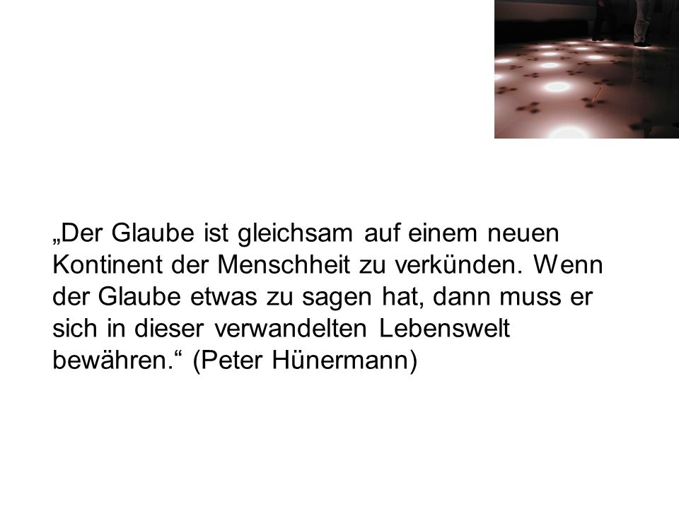 „Der Glaube ist gleichsam auf einem neuen Kontinent der Menschheit zu verkünden.