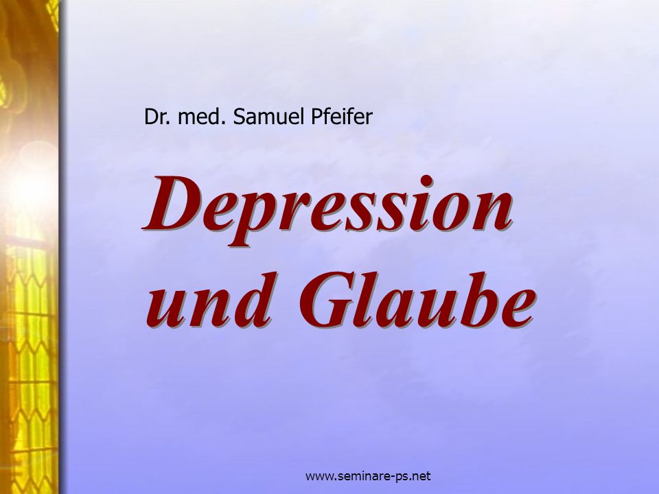 Dr. med. Samuel Pfeifer Depression und Glaube