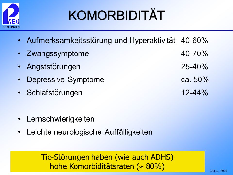 Tic-Störungen haben (wie auch ADHS) hohe Komorbiditätsraten ( 80%)