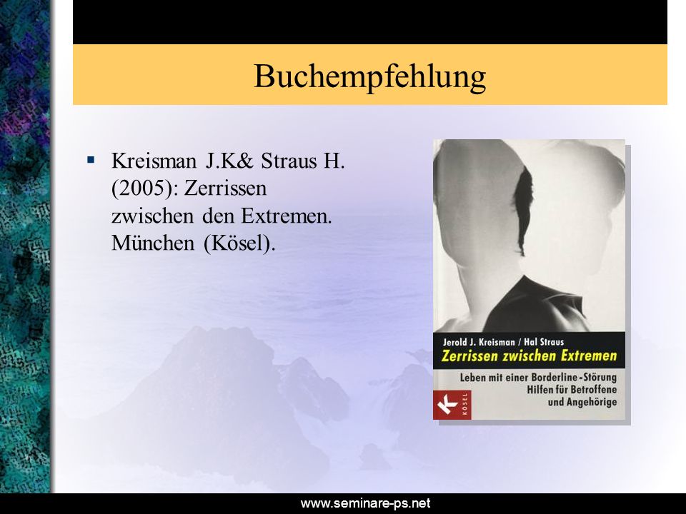 Buchempfehlung Kreisman J.K& Straus H. (2005): Zerrissen zwischen den Extremen. München (Kösel).