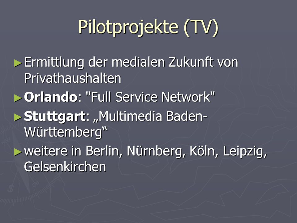 Pilotprojekte (TV) Ermittlung der medialen Zukunft von Privathaushalten. Orlando: Full Service Network