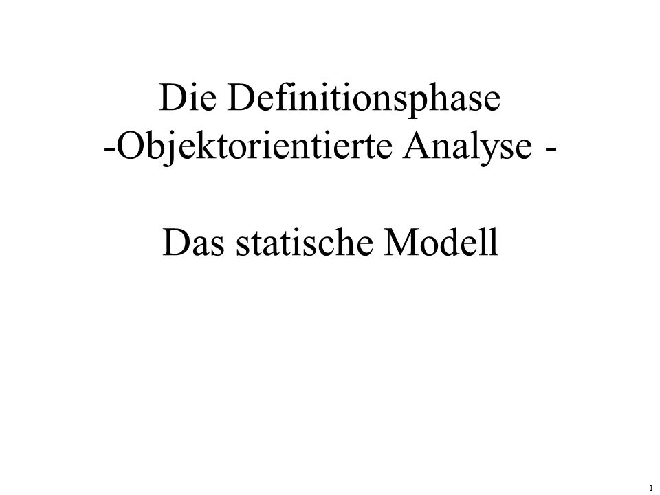 Die Definitionsphase -Objektorientierte Analyse - Das statische Modell
