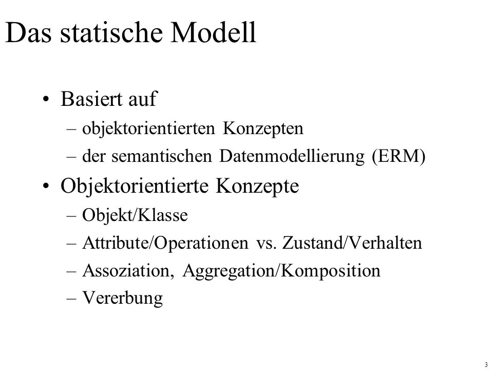Das statische Modell Basiert auf Objektorientierte Konzepte
