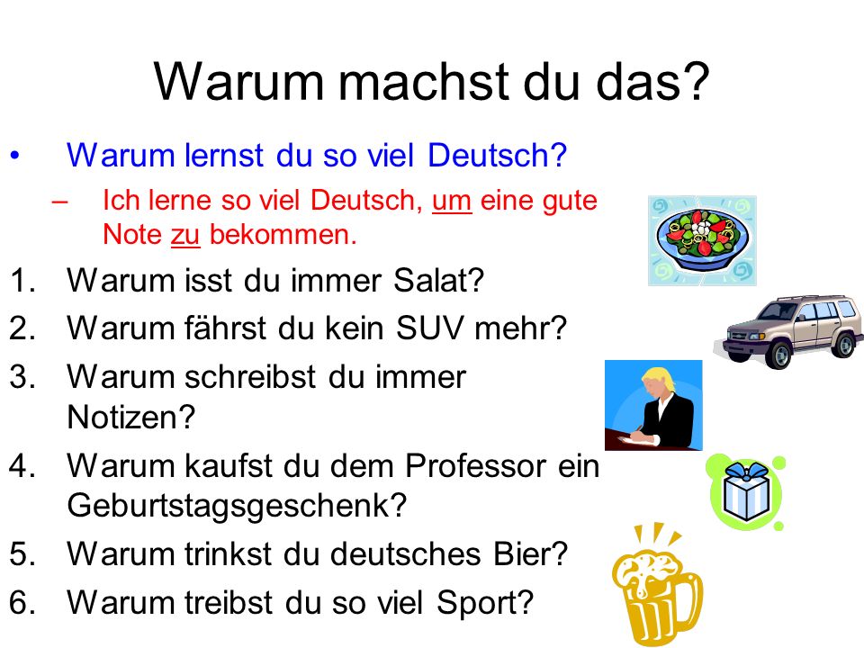 Warum machst du das Warum lernst du so viel Deutsch