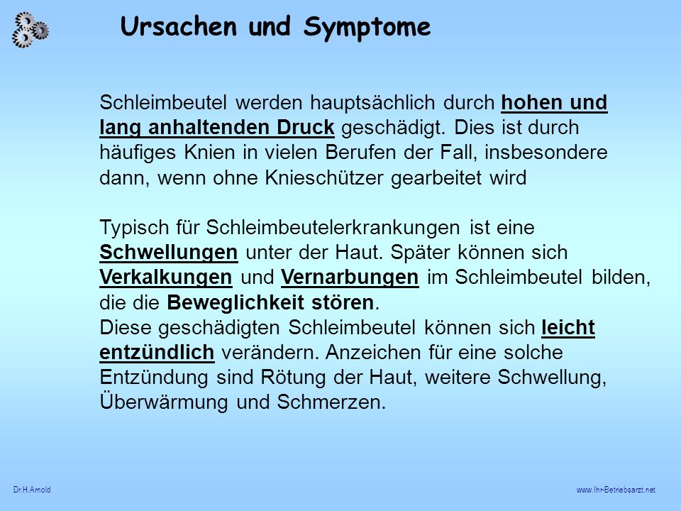 Ursachen und Symptome Schleimbeutel werden hauptsächlich durch hohen und.