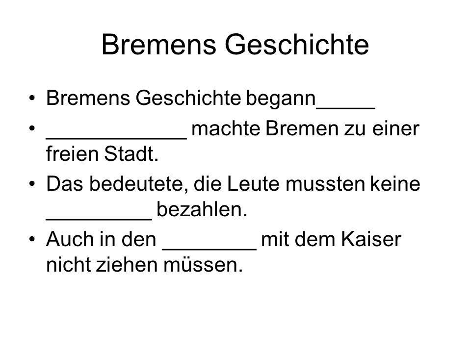 Bremens Geschichte Bremens Geschichte begann_____