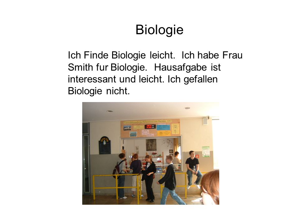 Biologie Ich Finde Biologie leicht. Ich habe Frau Smith fur Biologie.