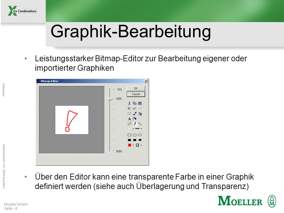 Graphik-Bearbeitung Leistungsstarker Bitmap-Editor zur Bearbeitung eigener oder importierter Graphiken.