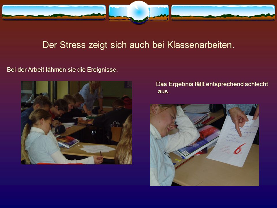 Der Stress zeigt sich auch bei Klassenarbeiten.