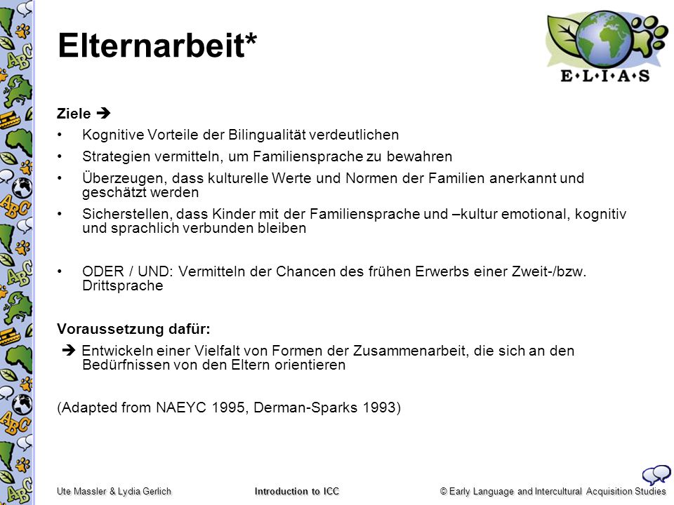 Elternarbeit* Ziele  Kognitive Vorteile der Bilingualität verdeutlichen. Strategien vermitteln, um Familiensprache zu bewahren.