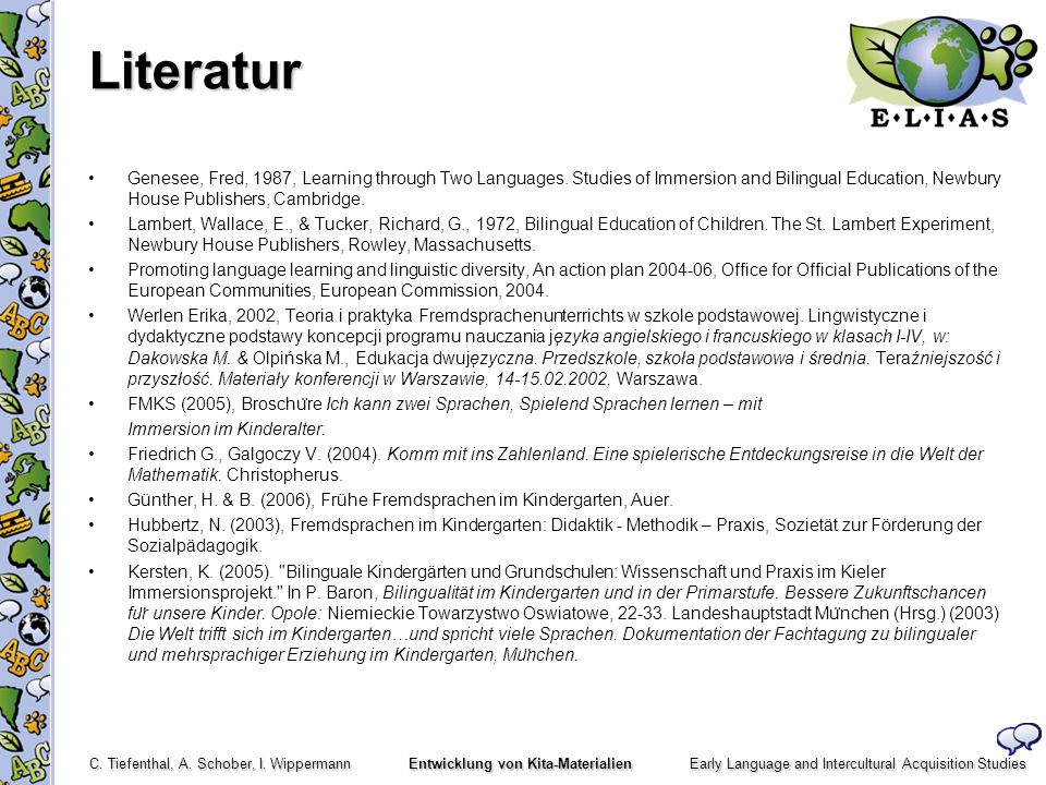 Literatur Genesee, Fred, 1987, Learning through Two Languages. Studies of Immersion and Bilingual Education, Newbury House Publishers, Cambridge.