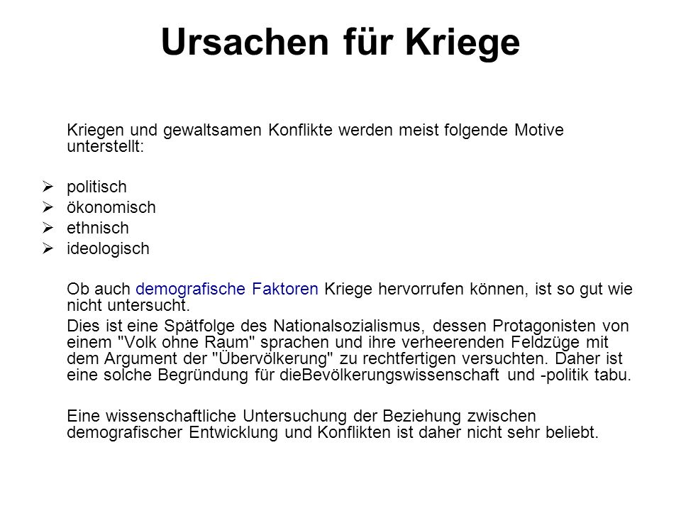 Ursachen für Kriege Kriegen und gewaltsamen Konflikte werden meist folgende Motive unterstellt: politisch.