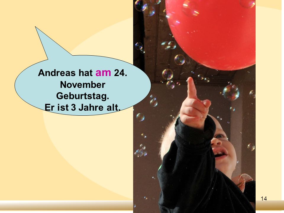 Andreas hat am 24. November Geburtstag.
