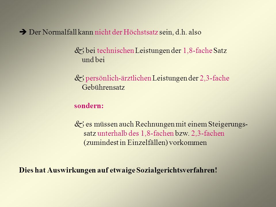  Der Normalfall kann nicht der Höchstsatz sein, d.h. also