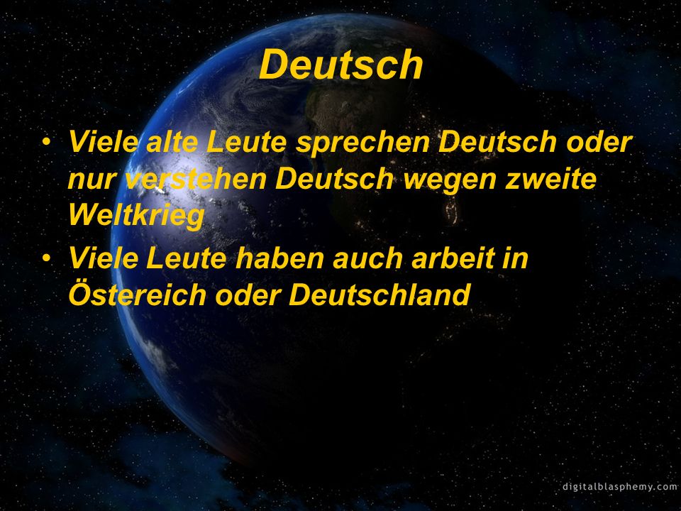 Deutsch Viele alte Leute sprechen Deutsch oder nur verstehen Deutsch wegen zweite Weltkrieg.