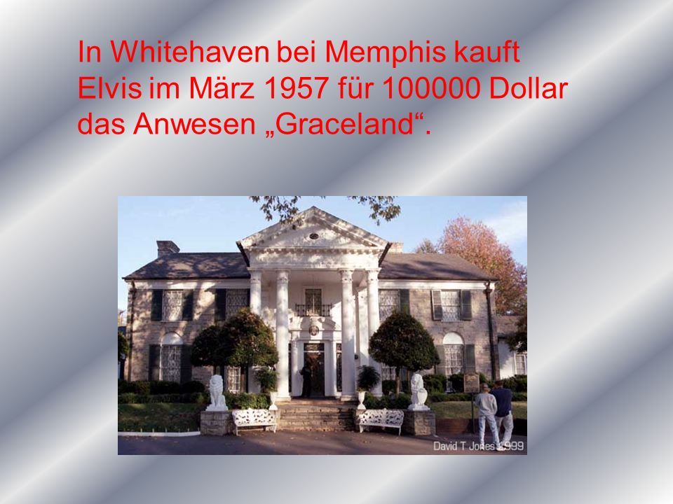 In Whitehaven bei Memphis kauft Elvis im März 1957 für Dollar das Anwesen „Graceland .