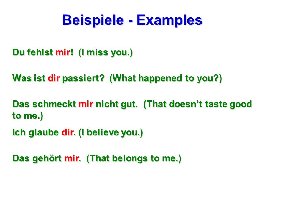 Beispiele - Examples Du fehlst mir! (I miss you.)