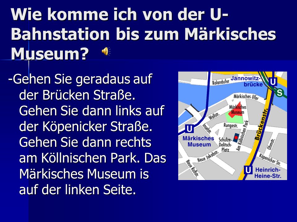 Wie komme ich von der U-Bahnstation bis zum Märkisches Museum