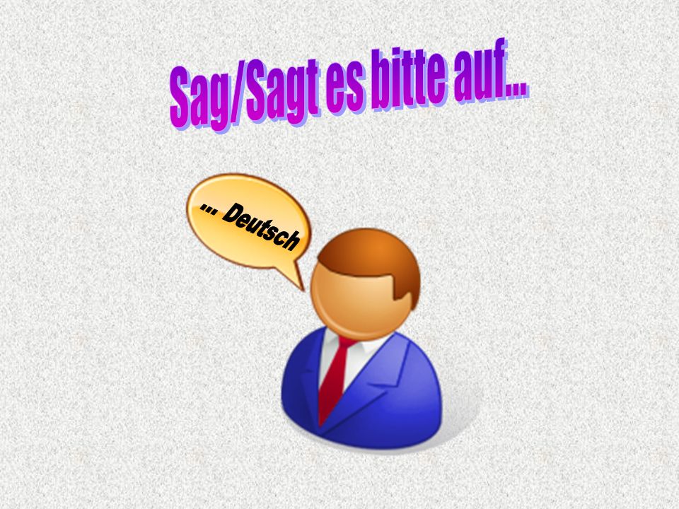Sag/Sagt es bitte auf Deutsch