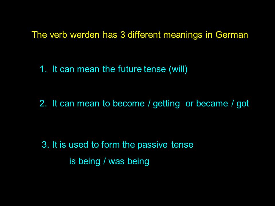 The verb werden has 3 different meanings in German