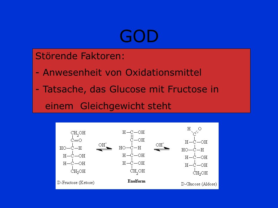 GOD Störende Faktoren: - Anwesenheit von Oxidationsmittel