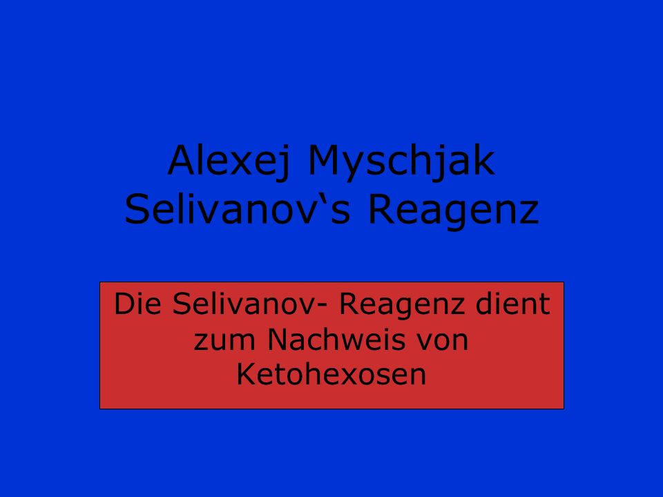 Alexej Myschjak Selivanov‘s Reagenz