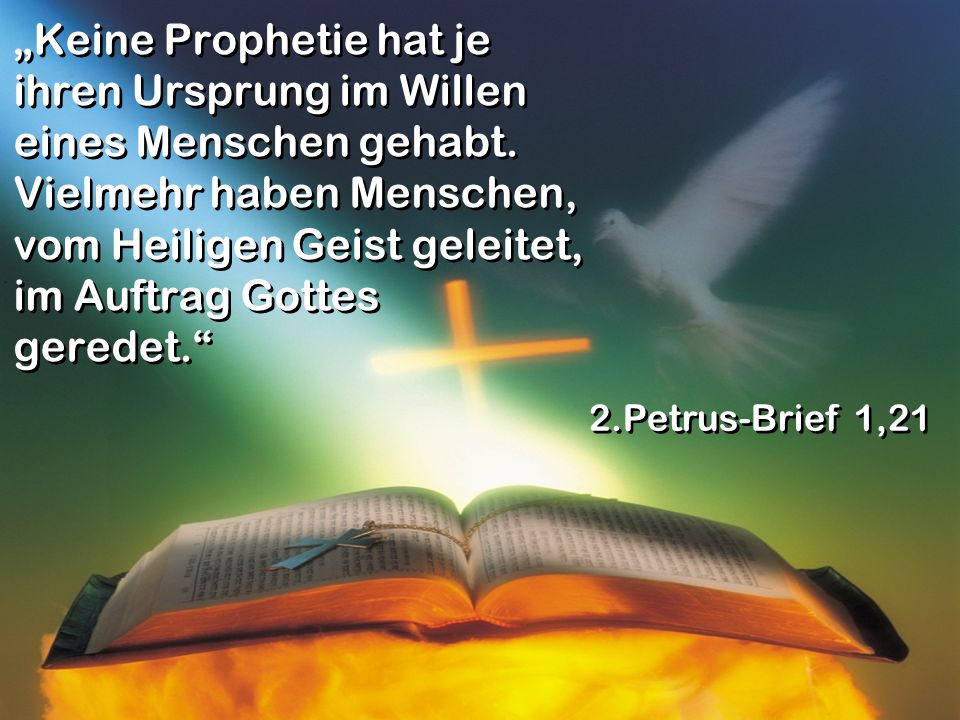 „Keine Prophetie hat je ihren Ursprung im Willen eines Menschen gehabt