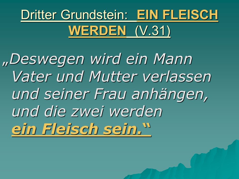 Dritter Grundstein: EIN FLEISCH WERDEN (V.31)