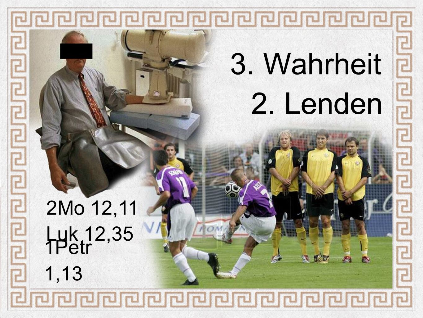 3. Wahrheit 2. Lenden 2. Lenden 2Mo 12,11 Luk 12,35 1Petr 1,13