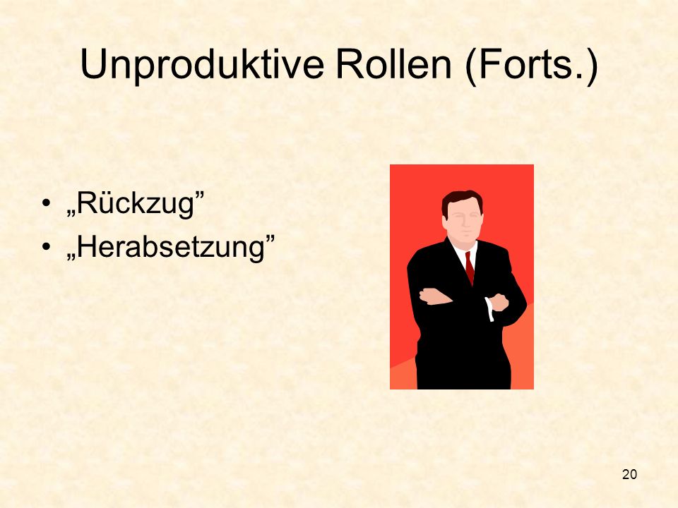 Unproduktive Rollen (Forts.)