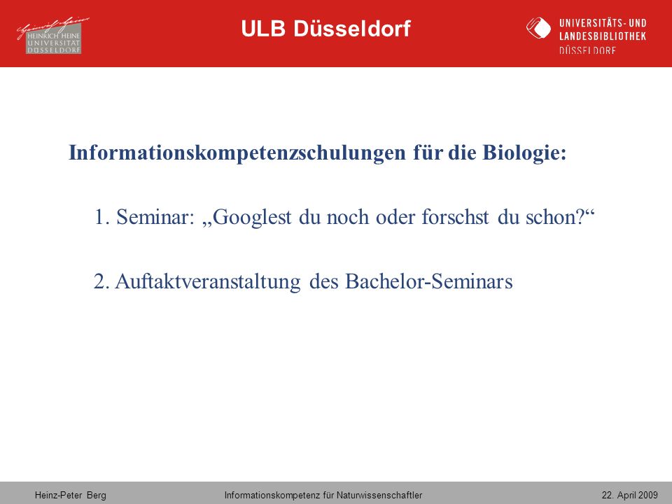 ULB Düsseldorf Informationskompetenzschulungen für die Biologie: 1. Seminar: „Googlest du noch oder forschst du schon