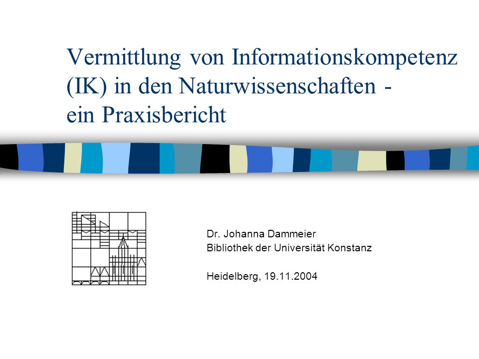Vermittlung von Informationskompetenz (IK) in den Naturwissenschaften - ein Praxisbericht