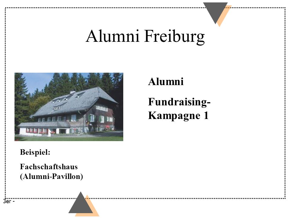 Alumni Freiburg Alumni Fundraising-Kampagne 1 Beispiel: