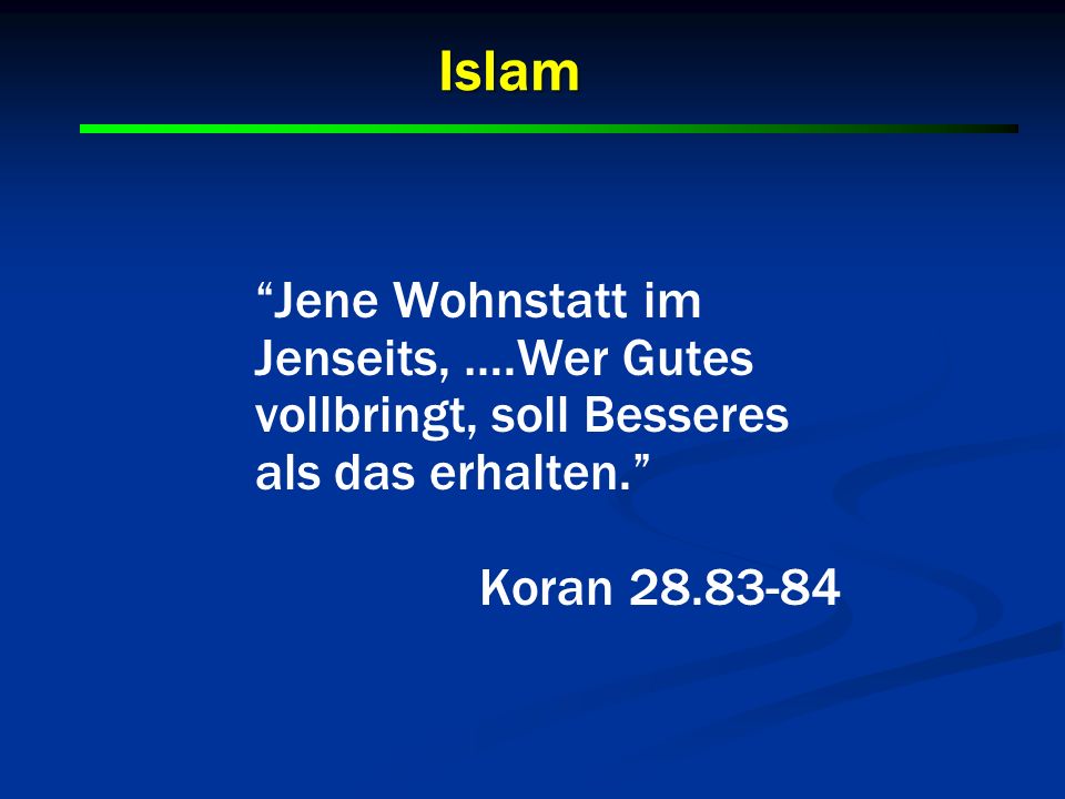 Islam Jene Wohnstatt im Jenseits, ….Wer Gutes vollbringt, soll Besseres als das erhalten. Koran