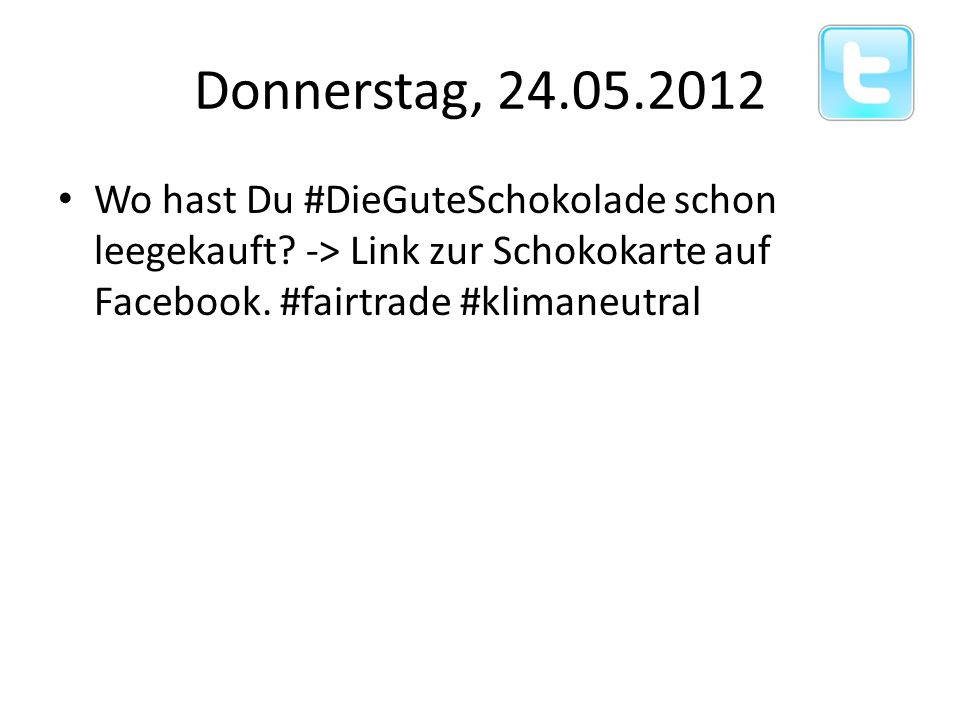 Donnerstag, Wo hast Du #DieGuteSchokolade schon leegekauft.