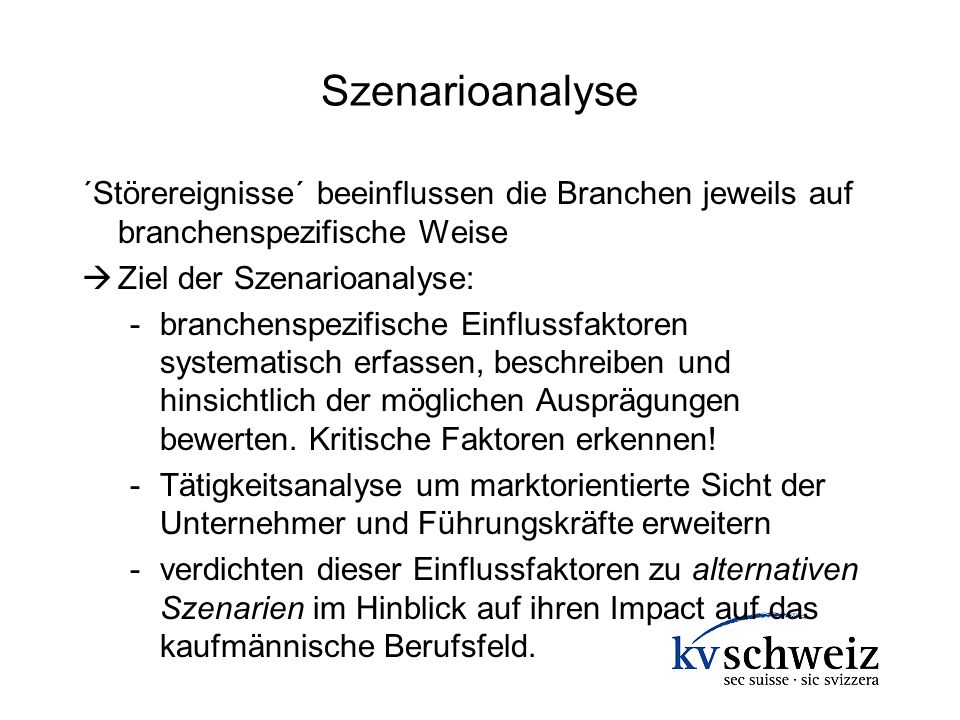 Szenarioanalyse ´Störereignisse´ beeinflussen die Branchen jeweils auf branchenspezifische Weise. Ziel der Szenarioanalyse: