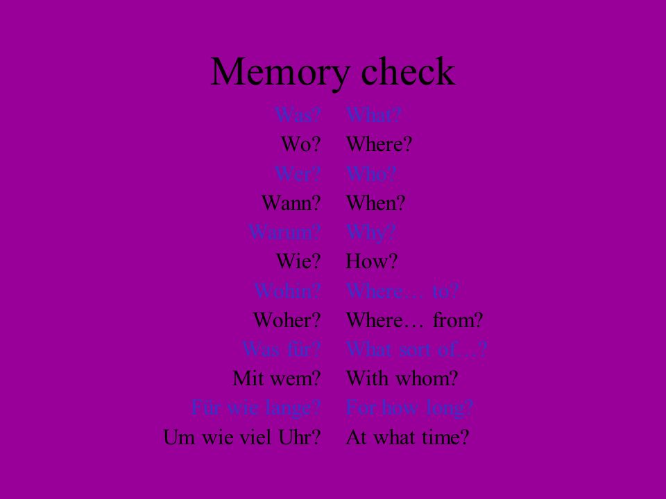 Memory check Was Wo Wer Wann Warum Wie Wohin Woher Was für