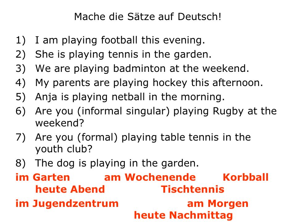 Mache die Sätze auf Deutsch!