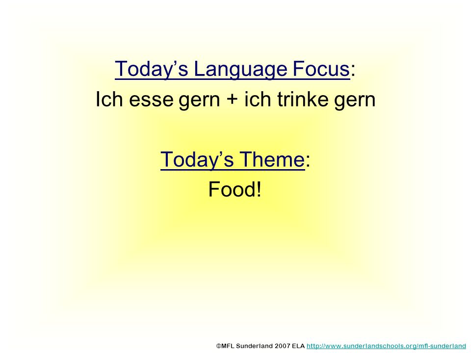 Today’s Language Focus: Ich esse gern + ich trinke gern Today’s Theme: