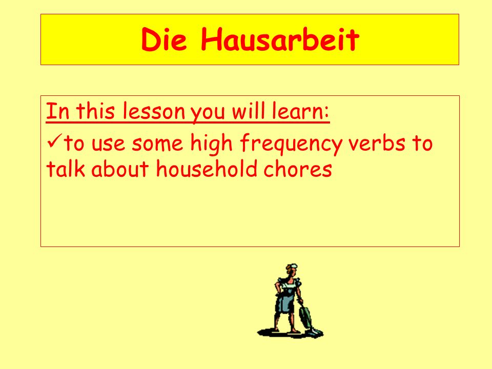 Die Hausarbeit In this lesson you will learn: