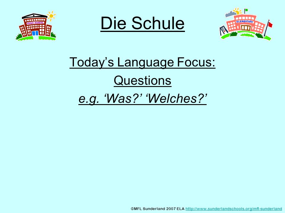 Today’s Language Focus: Questions e.g. ‘Was ’ ‘Welches ’