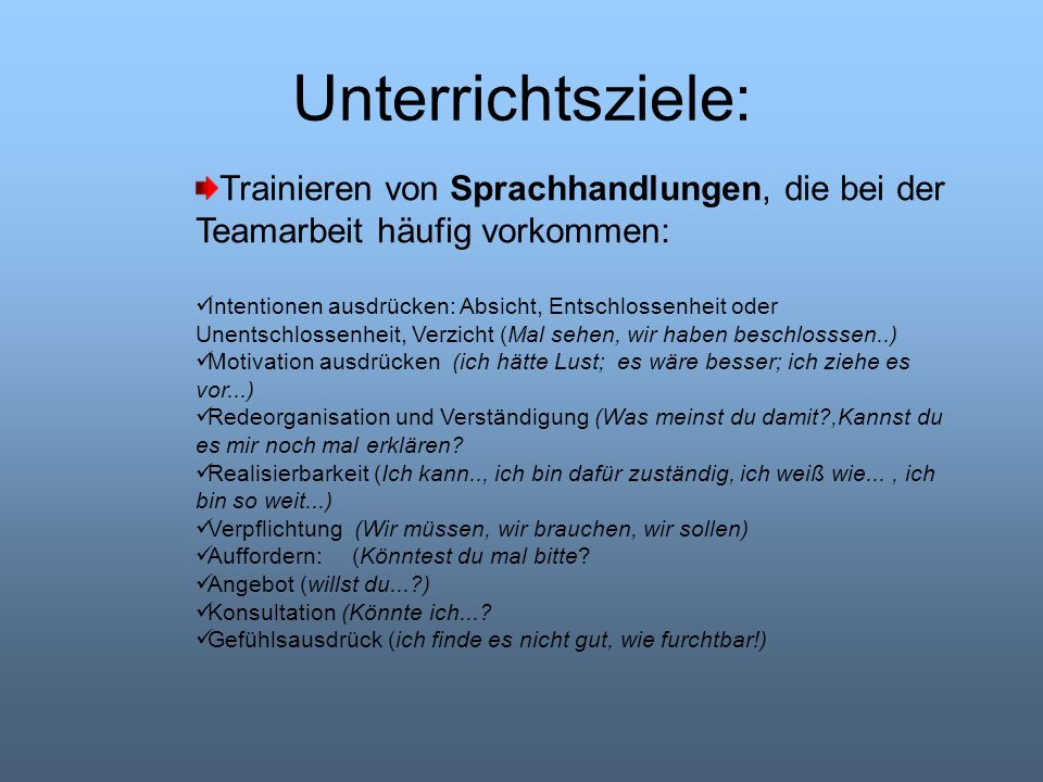 Unterrichtsziele: Trainieren von Sprachhandlungen, die bei der Teamarbeit häufig vorkommen: