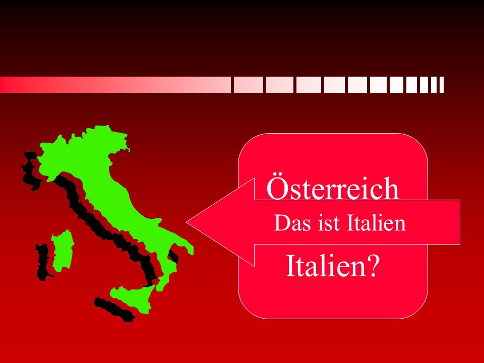 Österreich oder Italien Das ist Italien