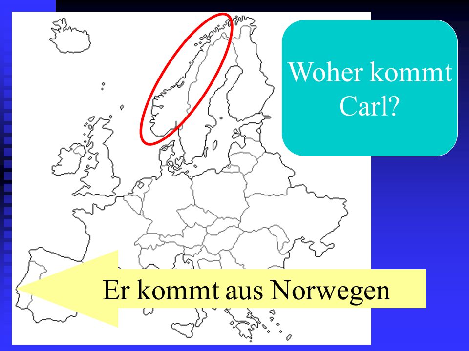 Woher kommt Carl Er kommt aus Norwegen