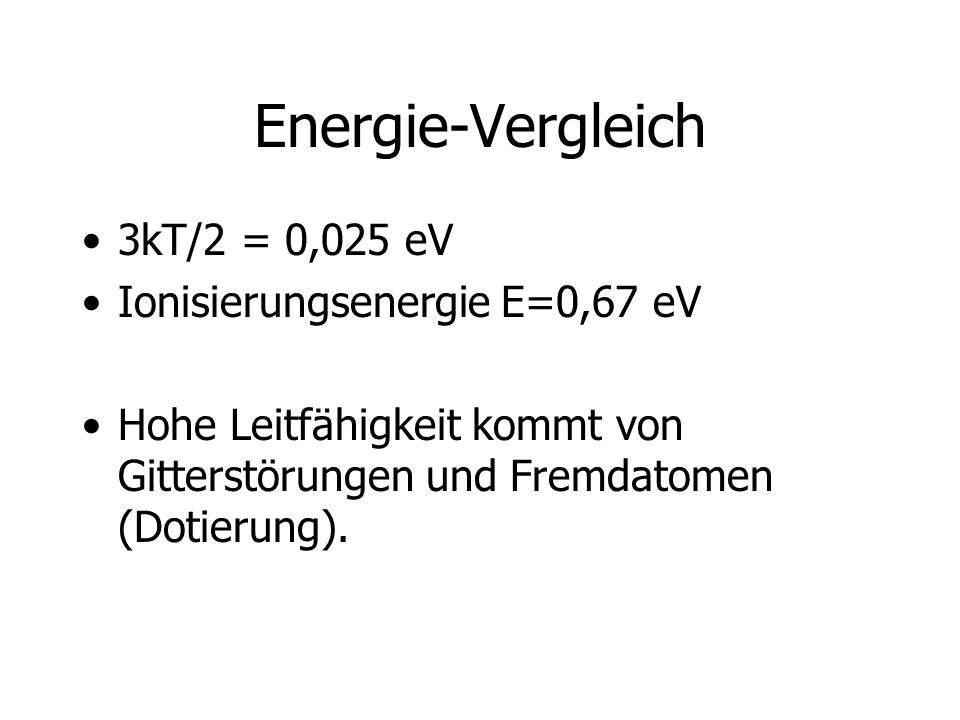 Energie-Vergleich 3kT/2 = 0,025 eV Ionisierungsenergie E=0,67 eV