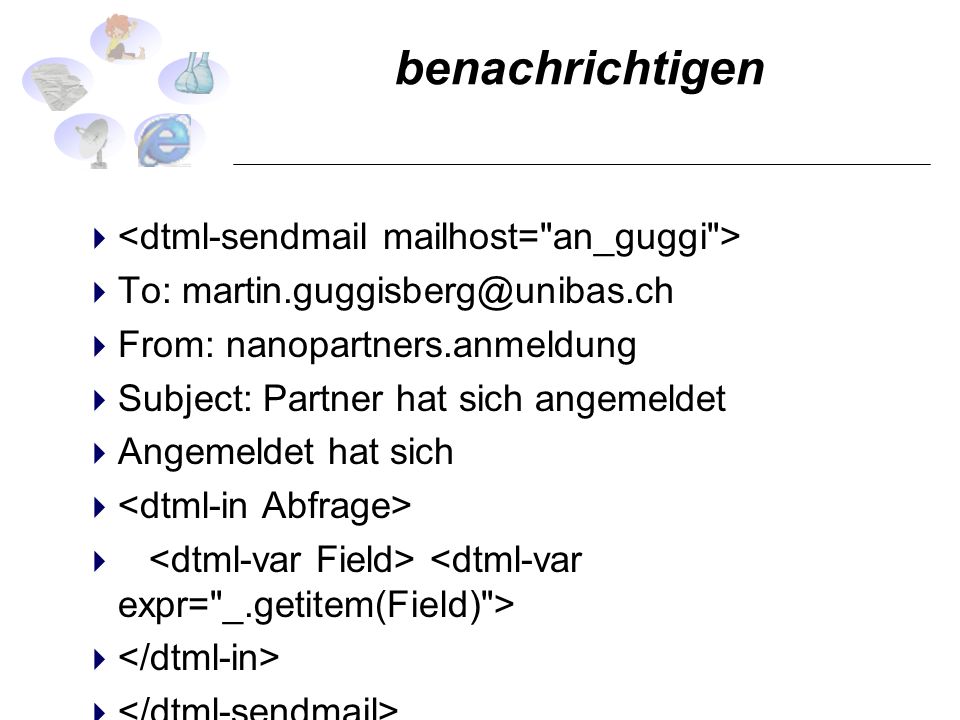benachrichtigen <dtml-sendmail mailhost= an_guggi >