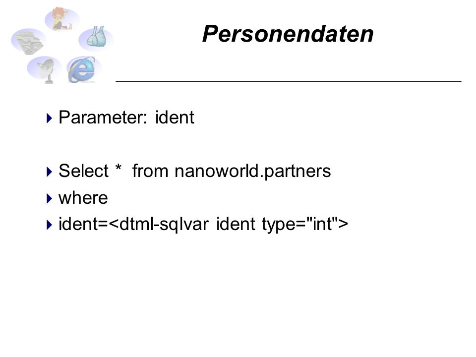 Personendaten Parameter: ident Select * from nanoworld.partners where